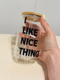 I like nice things - Glass tumbler with lid and straw